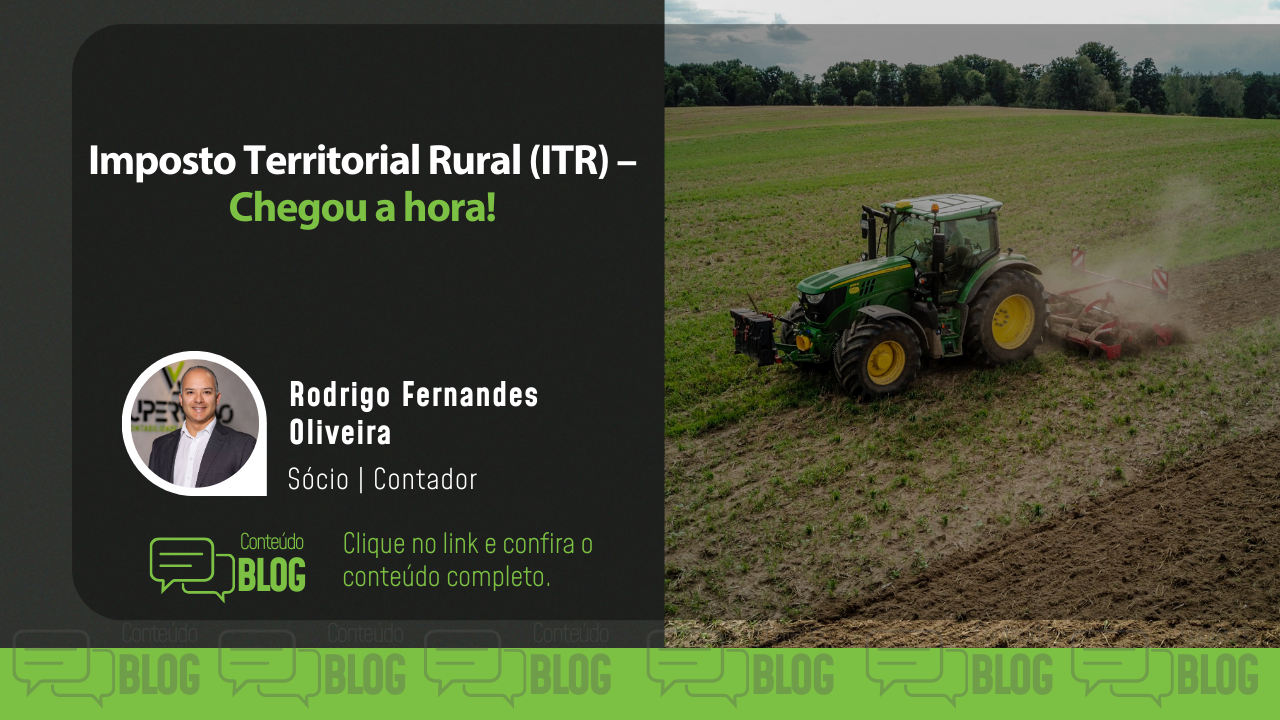 Imposto Territorial Rural (ITR) Chegou a hora! Supervisão